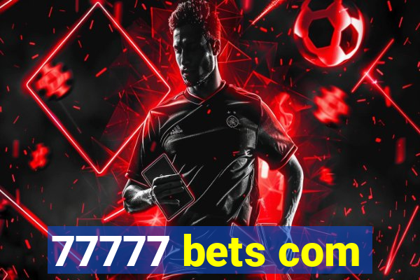 77777 bets com